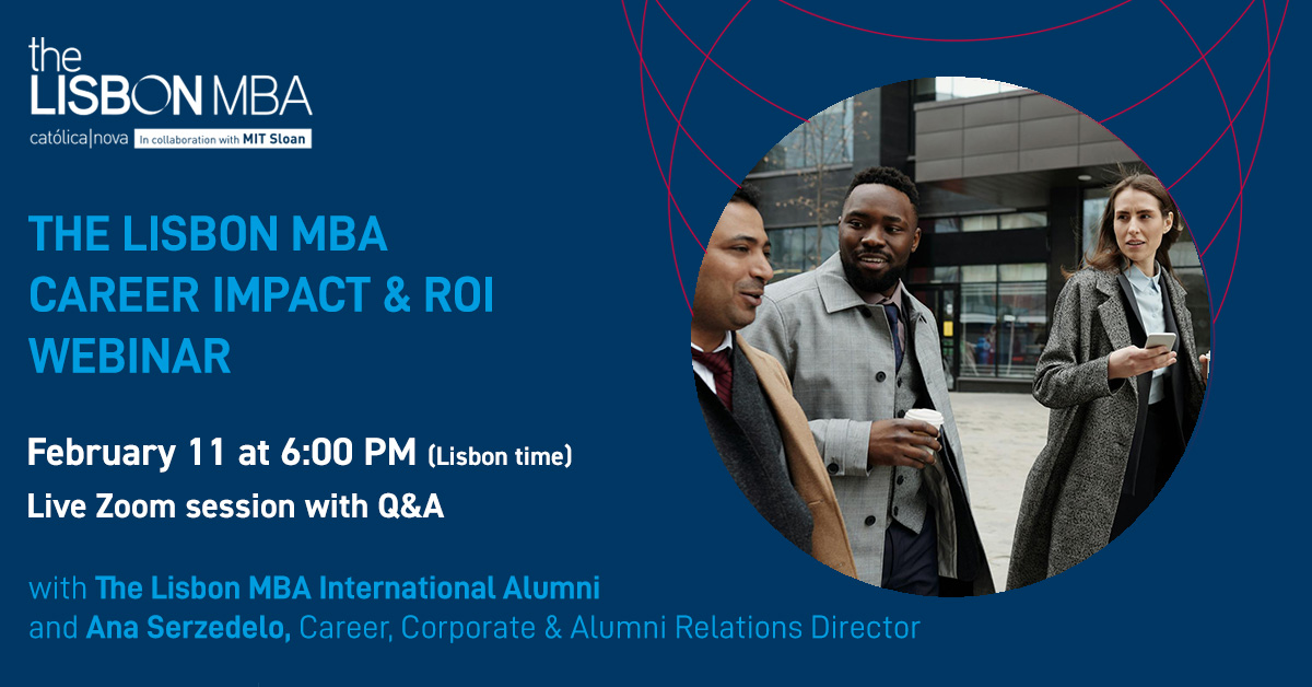 Join our live Webinar "The Lisbon MBA Career Impact & ROI" on Wednesday, February 11 at 6:00 PM (Lisbon time)